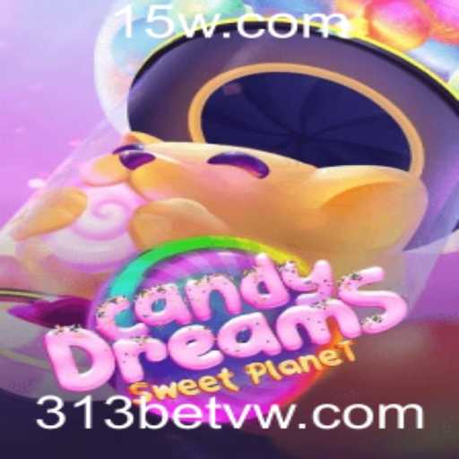 Descubra o Fascinante Mundo de CandyDreams e as Oportunidades de 313bet